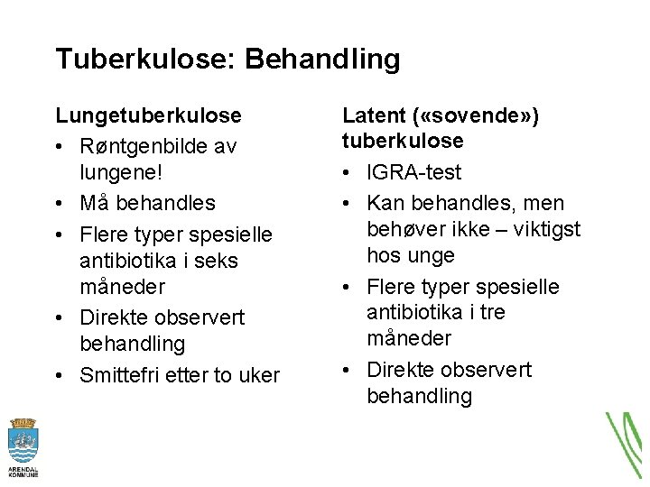 Tuberkulose: Behandling Lungetuberkulose • Røntgenbilde av lungene! • Må behandles • Flere typer spesielle