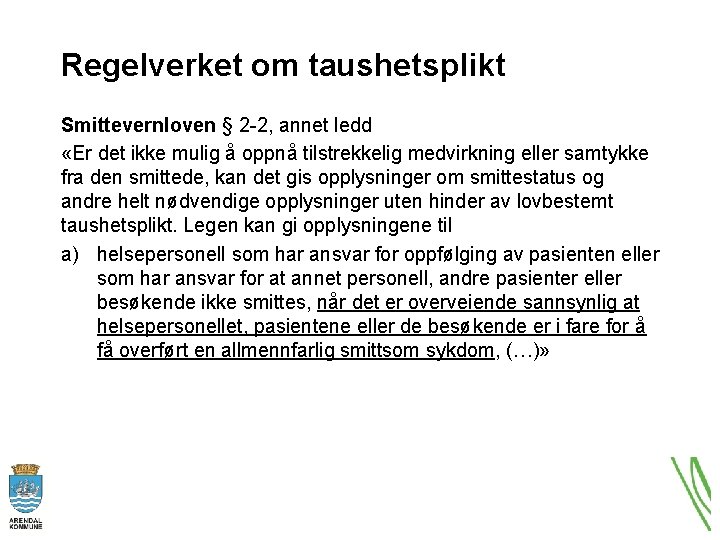 Regelverket om taushetsplikt Smittevernloven § 2 -2, annet ledd «Er det ikke mulig å