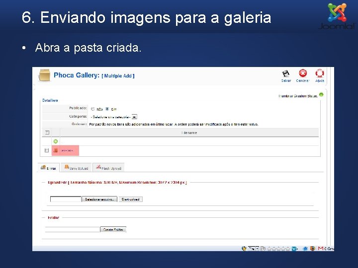 6. Enviando imagens para a galeria • Abra a pasta criada. 