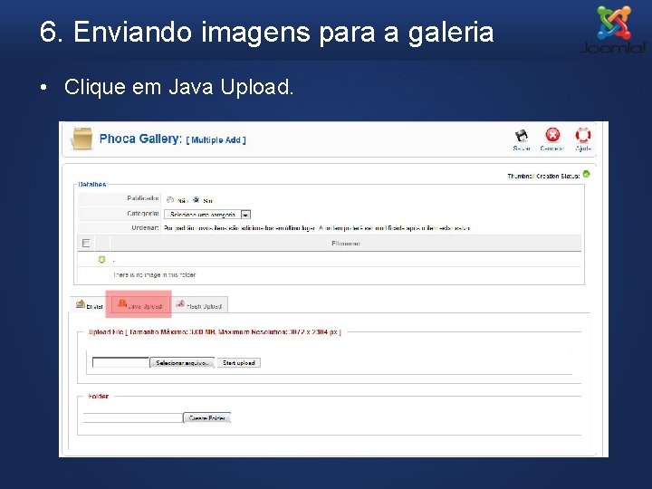 6. Enviando imagens para a galeria • Clique em Java Upload. 