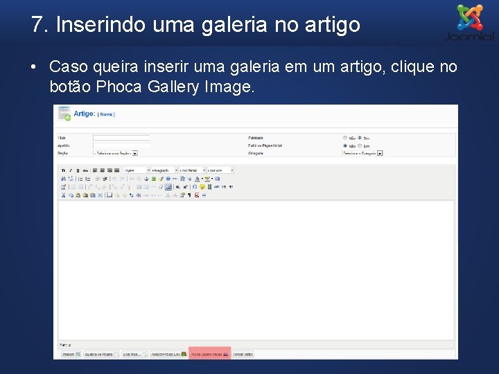 7. Inserindo uma galeria no artigo • Caso queira inserir uma galeria em um