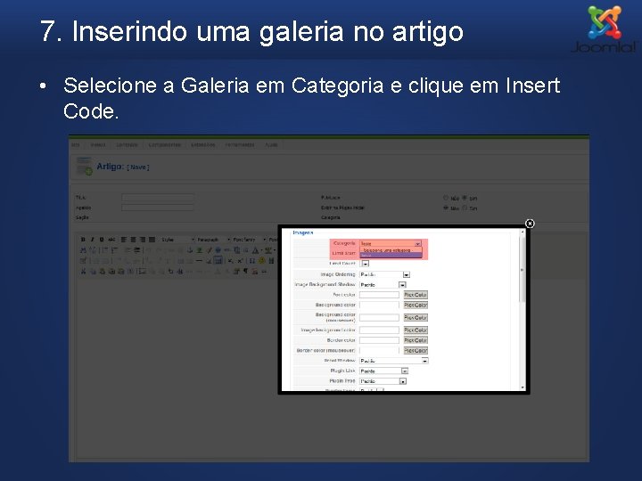 7. Inserindo uma galeria no artigo • Selecione a Galeria em Categoria e clique