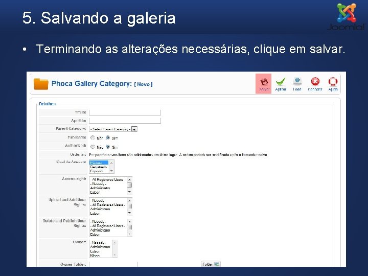 5. Salvando a galeria • Terminando as alterações necessárias, clique em salvar. 