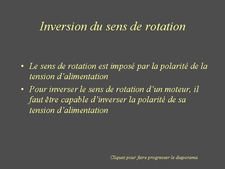 Inversion du sens de rotation • Le sens de rotation est imposé par la