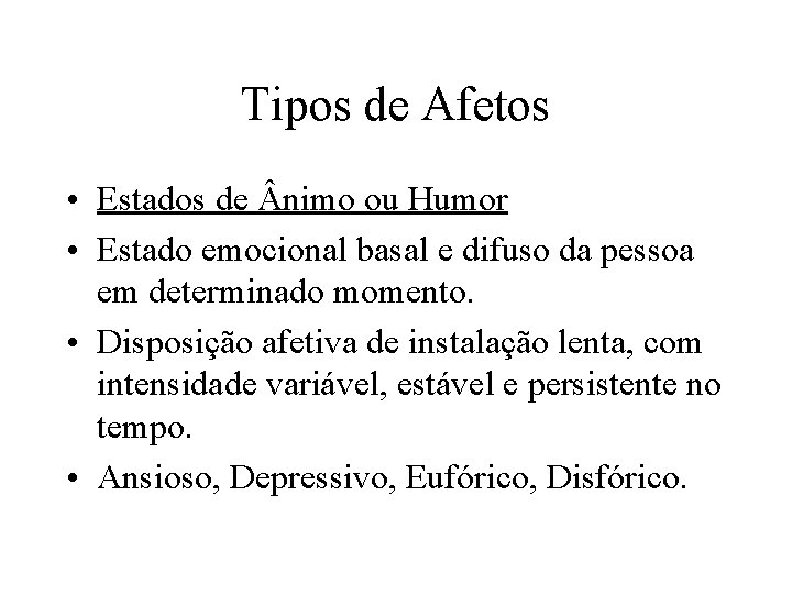 Tipos de Afetos • Estados de nimo ou Humor • Estado emocional basal e