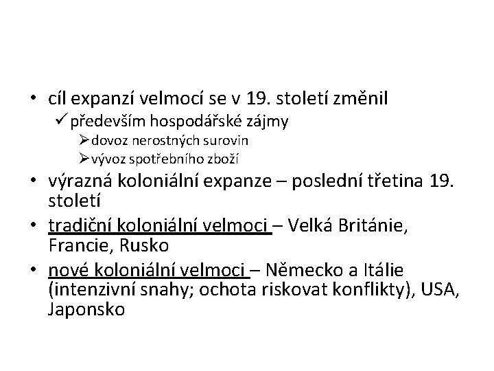  • cíl expanzí velmocí se v 19. století změnil ü především hospodářské zájmy