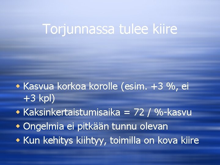 Torjunnassa tulee kiire w Kasvua korkoa korolle (esim. +3 %, ei +3 kpl) w