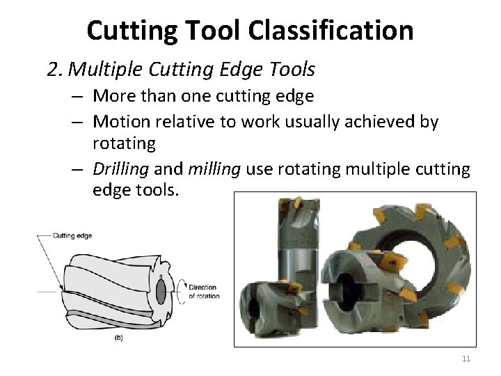 Cutting Tool Classification 2. Multiple Cutting Edge Tools – More than one cutting edge