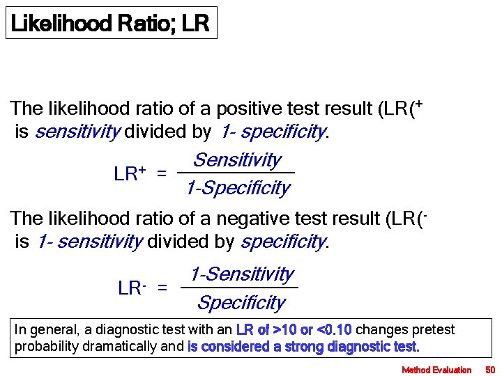 Likelihood Ratio; LR The likelihood ratio of a positive test result (LR(+ is sensitivity