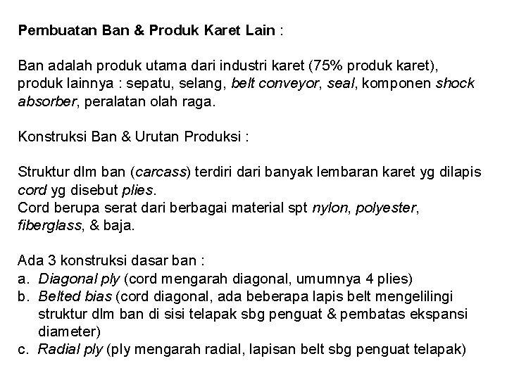 Pembuatan Ban & Produk Karet Lain : Ban adalah produk utama dari industri karet