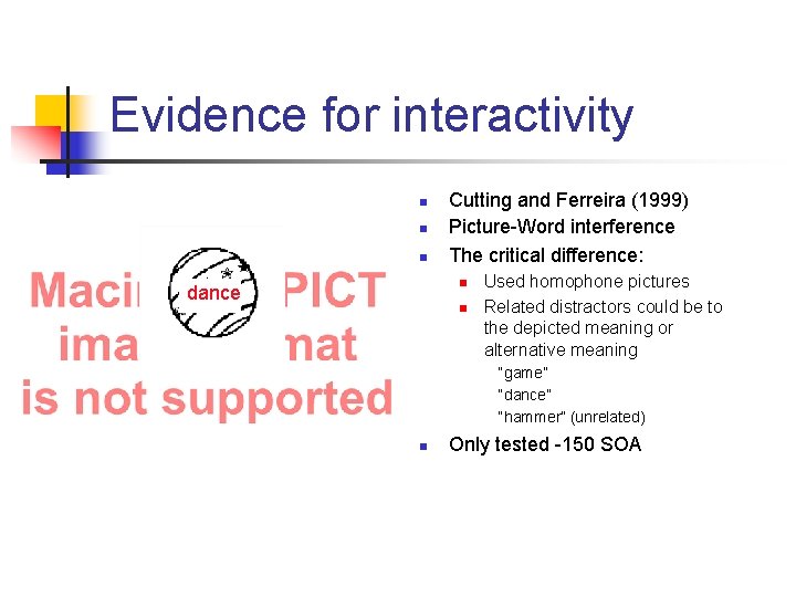 Evidence for interactivity n n n Cutting and Ferreira (1999) Picture-Word interference The critical