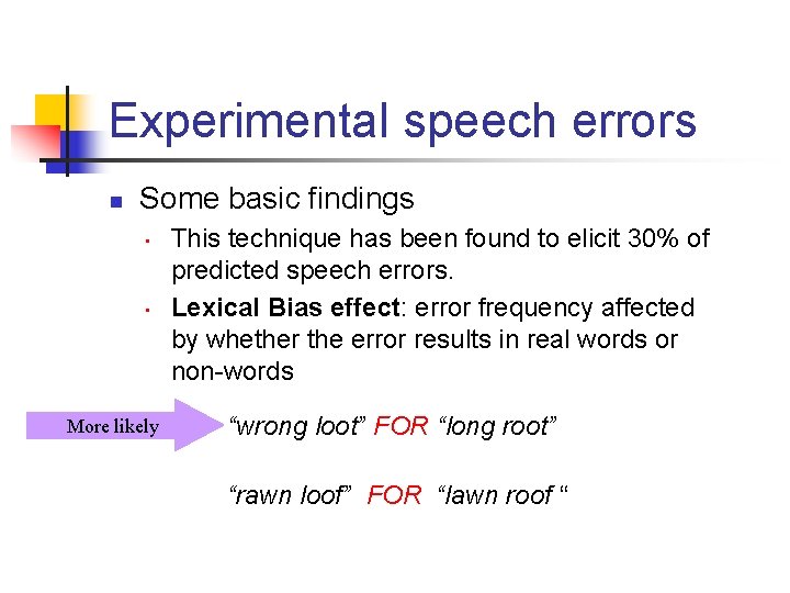 Experimental speech errors n Some basic findings • • More likely This technique has