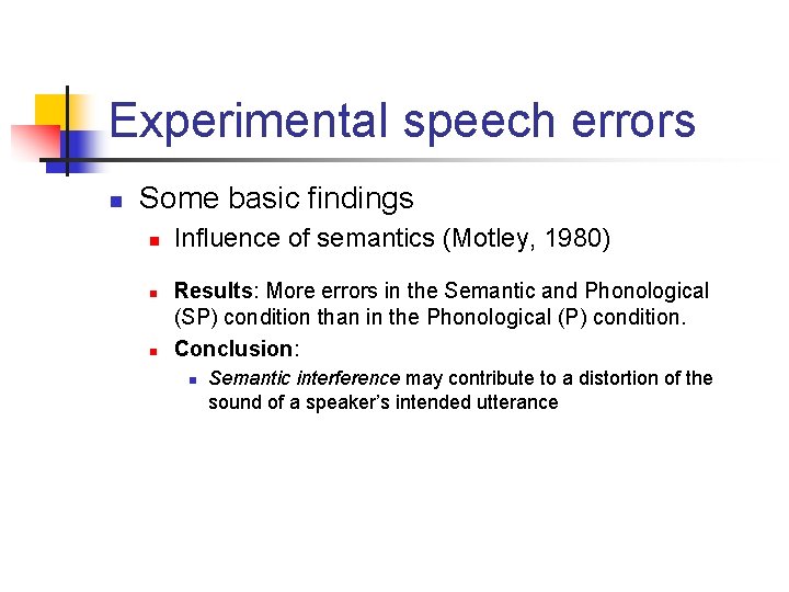 Experimental speech errors n Some basic findings n n n Influence of semantics (Motley,