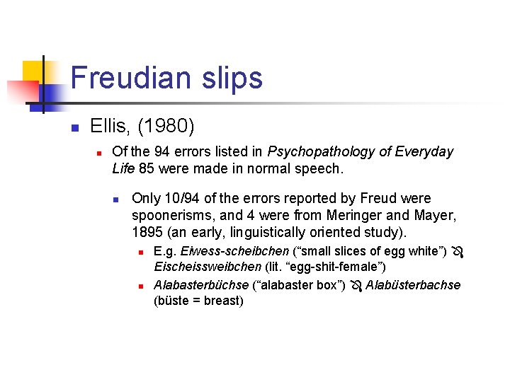 Freudian slips n Ellis, (1980) n Of the 94 errors listed in Psychopathology of