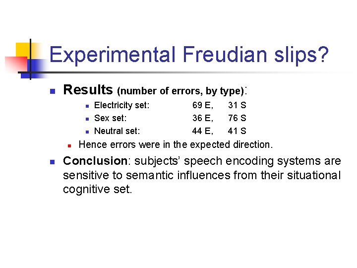 Experimental Freudian slips? n Results (number of errors, by type): n n n Electricity