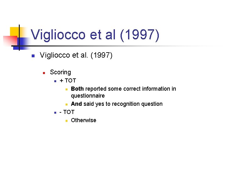 Vigliocco et al (1997) n Vigliocco et al. (1997) n Scoring n n +
