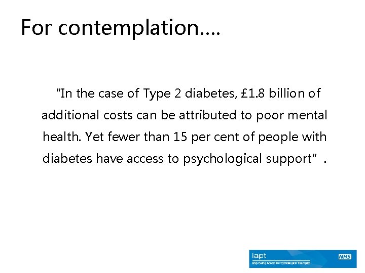 For contemplation…. “In the case of Type 2 diabetes, £ 1. 8 billion of