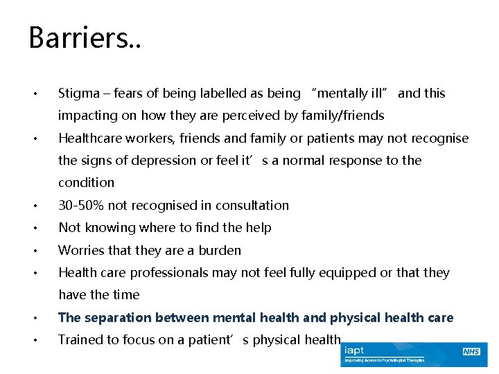 Barriers. . • Stigma – fears of being labelled as being “mentally ill” and