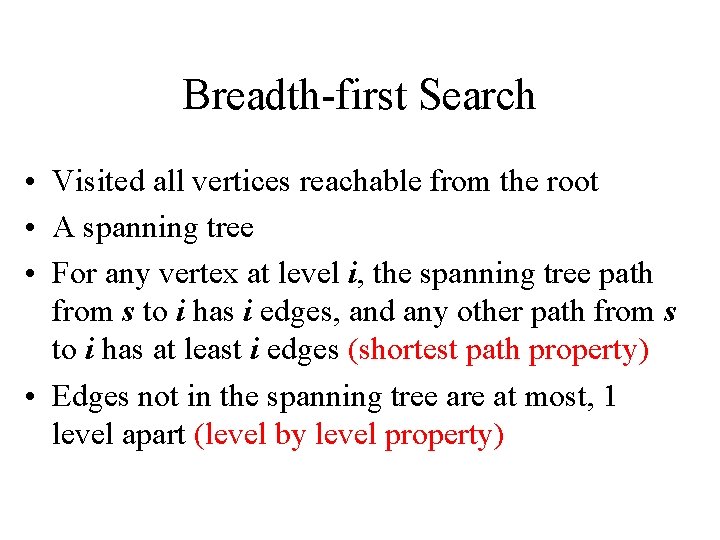 Breadth-first Search • Visited all vertices reachable from the root • A spanning tree