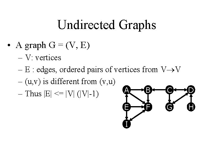 Undirected Graphs • A graph G = (V, E) – V: vertices – E