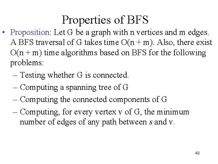 Properties of BFS • Proposition: Let G be a graph with n vertices and