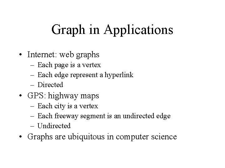 Graph in Applications • Internet: web graphs – Each page is a vertex –