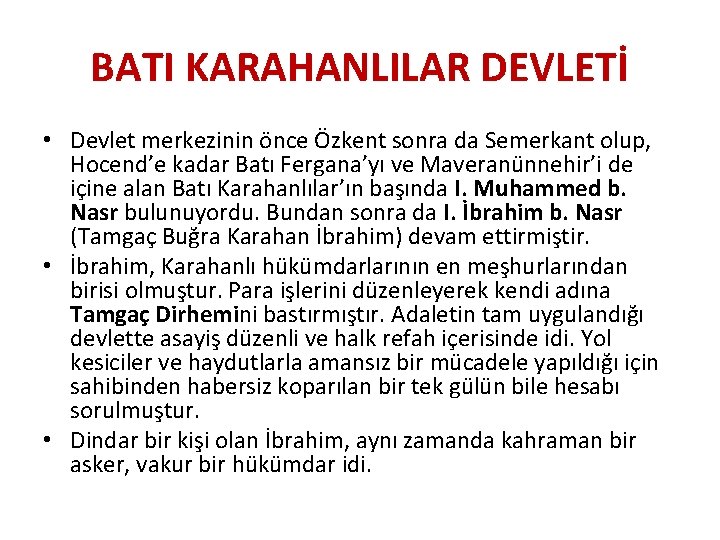 BATI KARAHANLILAR DEVLETİ • Devlet merkezinin önce Özkent sonra da Semerkant olup, Hocend’e kadar