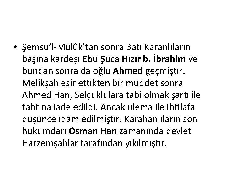  • Şemsu’l-Mülûk’tan sonra Batı Karanlıların başına kardeşi Ebu Şuca Hızır b. İbrahim ve