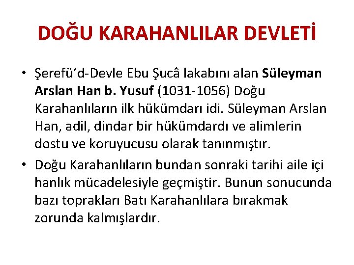 DOĞU KARAHANLILAR DEVLETİ • Şerefü’d-Devle Ebu Şucâ lakabını alan Süleyman Arslan Han b. Yusuf