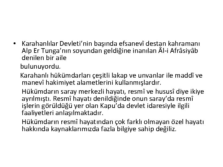  • Karahanlılar Devleti’nin başında efsanevî destan kahramanı Alp Er Tunga’nın soyundan geldiğine inanılan