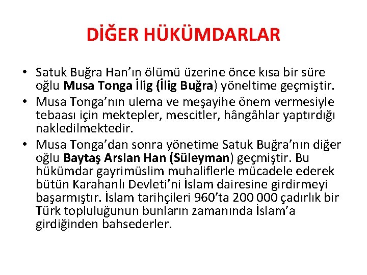 DİĞER HÜKÜMDARLAR • Satuk Buğra Han’ın ölümü üzerine önce kısa bir süre oğlu Musa