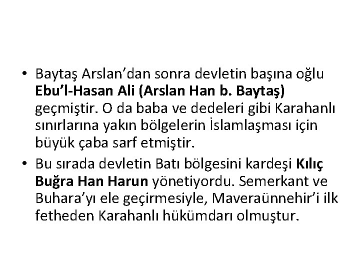  • Baytaş Arslan’dan sonra devletin başına oğlu Ebu’l-Hasan Ali (Arslan Han b. Baytaş)