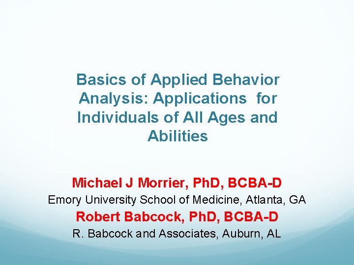 Basics of Applied Behavior Analysis: Applications for Individuals of All Ages and Abilities Michael