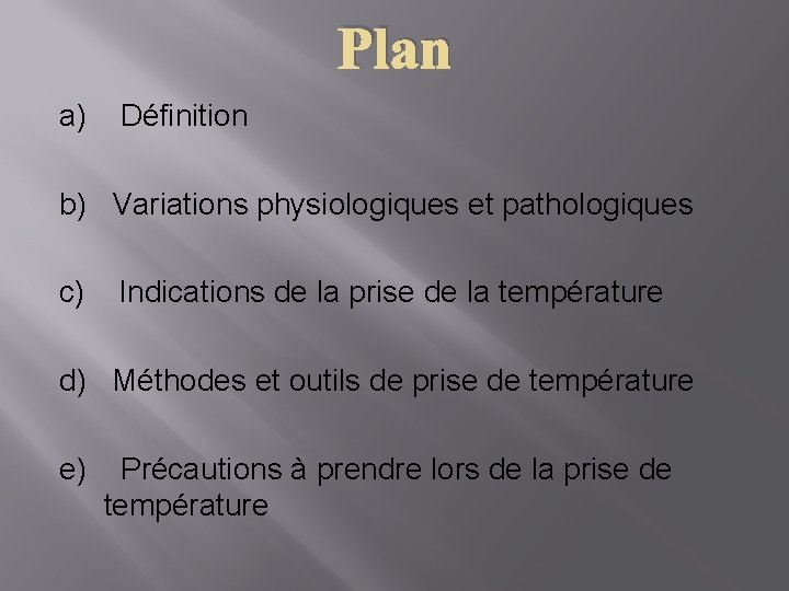 Plan a) Définition b) Variations physiologiques et pathologiques c) Indications de la prise de