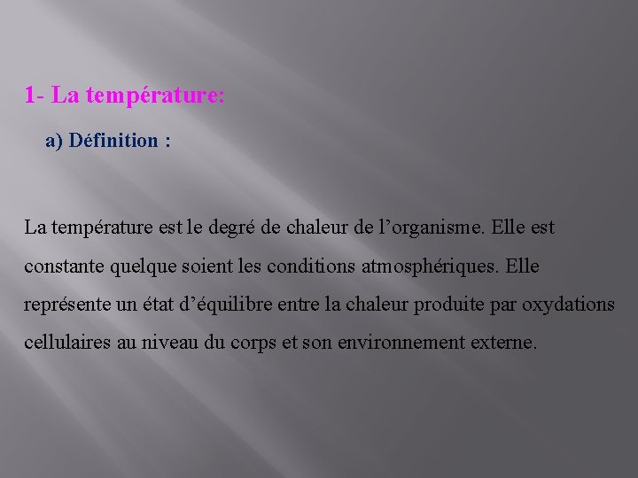 1 - La température: a) Définition : La température est le degré de chaleur