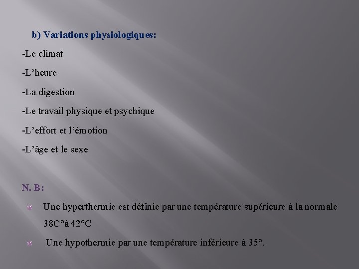  b) Variations physiologiques: -Le climat -L’heure -La digestion -Le travail physique et psychique