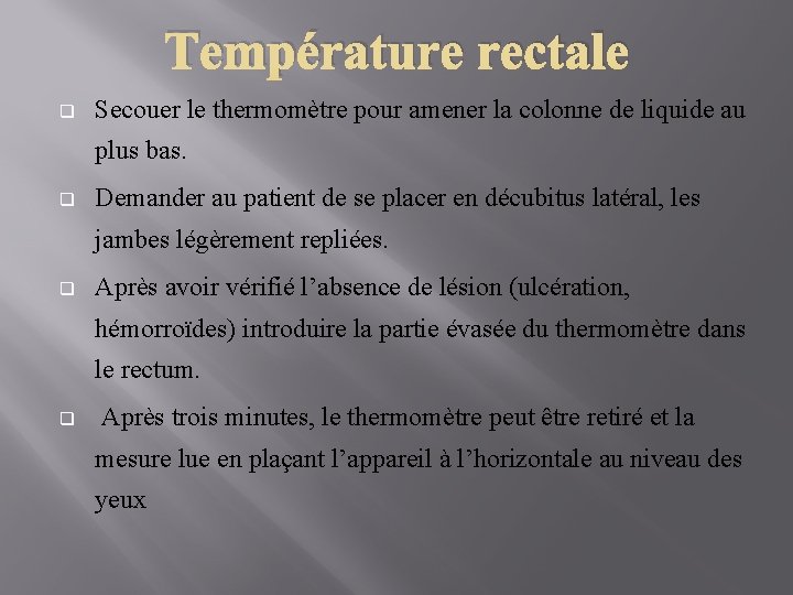 Température rectale q Secouer le thermomètre pour amener la colonne de liquide au plus