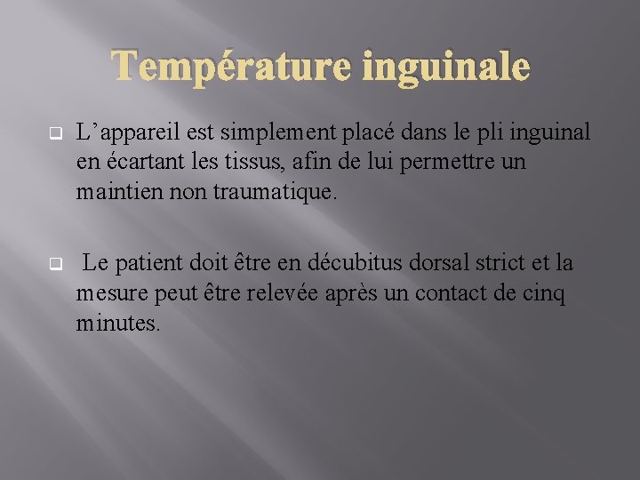 Température inguinale q L’appareil est simplement placé dans le pli inguinal en écartant les