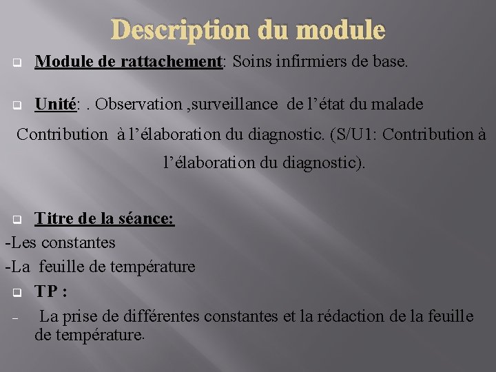 Description du module q Module de rattachement: Soins infirmiers de base. q Unité: .