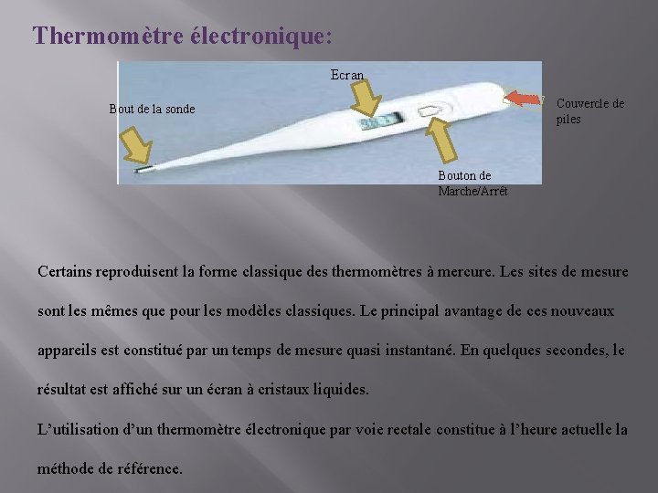 Thermomètre électronique: Ecran Couvercle de piles Bout de la sonde Bouton de Marche/Arrêt Certains