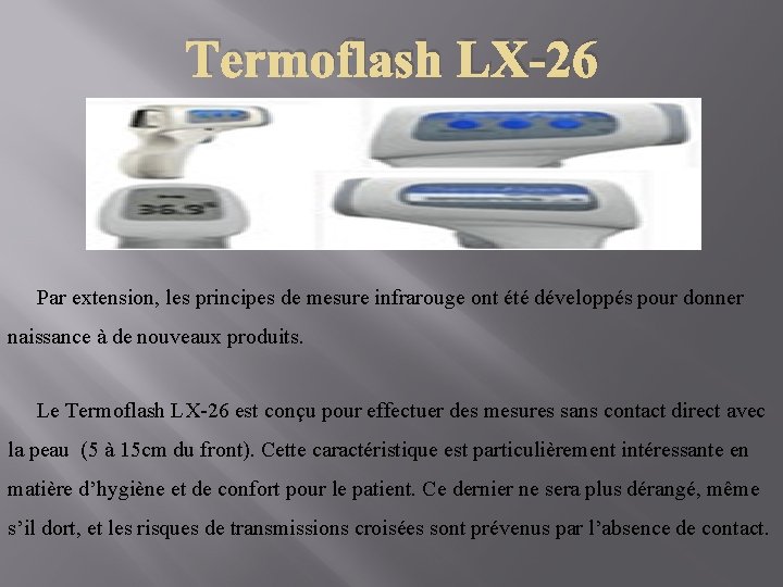Termoflash LX-26 Par extension, les principes de mesure infrarouge ont été développés pour donner