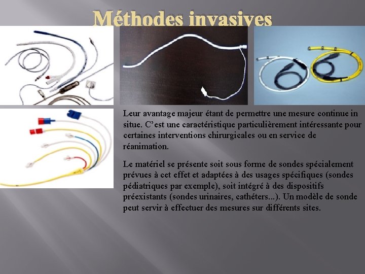 Méthodes invasives Leur avantage majeur étant de permettre une mesure continue in situe. C’est