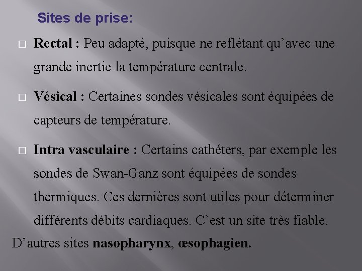 Sites de prise: � Rectal : Peu adapté, puisque ne reflétant qu’avec une grande