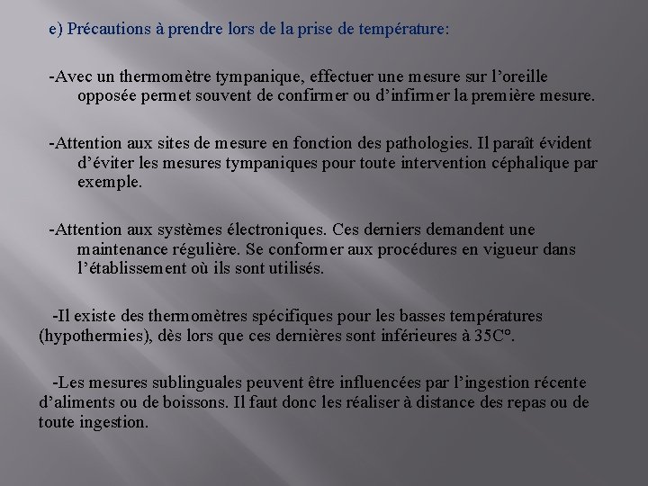 e) Précautions à prendre lors de la prise de température: -Avec un thermomètre tympanique,