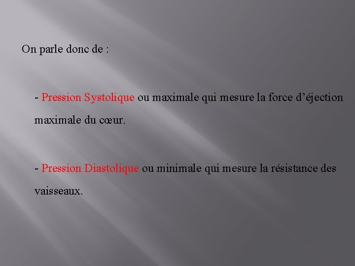  On parle donc de : - Pression Systolique ou maximale qui mesure la