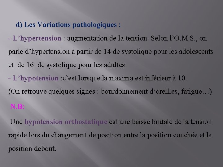  d) Les Variations pathologiques : - L’hypertension : augmentation de la tension. Selon