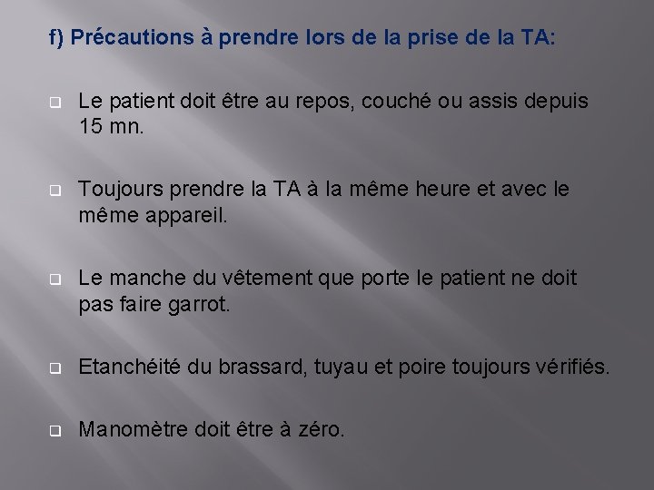 f) Précautions à prendre lors de la prise de la TA: q Le patient