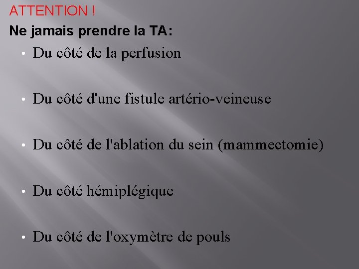 ATTENTION ! Ne jamais prendre la TA: • Du côté de la perfusion •