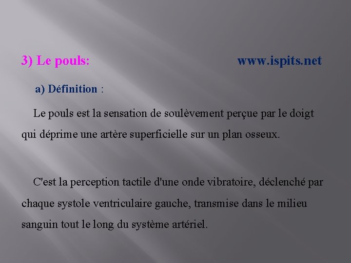 3) Le pouls: www. ispits. net a) Définition : Le pouls est la sensation