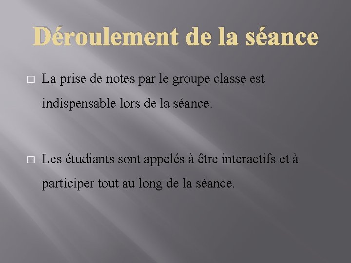 Déroulement de la séance � La prise de notes par le groupe classe est